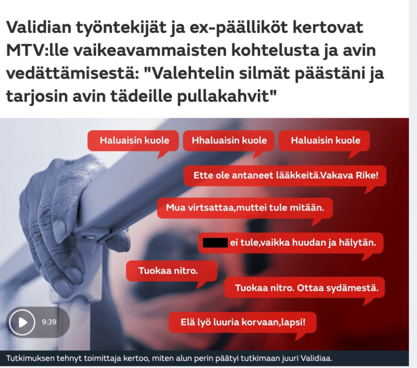 Screenshot uutisesta, jossa käsitellään Validian asumispalveluyksiköissä tapahtuvaa kaltoinkohtelua. Kuvassa jutun otsikko ja kuvituskuva. Otsikossa lukee: Validian työntekijät ja ex-päälliköt kertovat MTV:lle vaikeavammaisten kohtelusta ja avin vedättämisestä: "Valehtelin silmät päästäni ja tarjosin avin tädeille pullakahvit". Kuvituskuvassa asukkailta työntekijöille tulleita viestejä kuten: "haluaisin kuole" (kolmeen kertaan) sekä "Ette antaneet lääkkeitä." Vakava rike!"