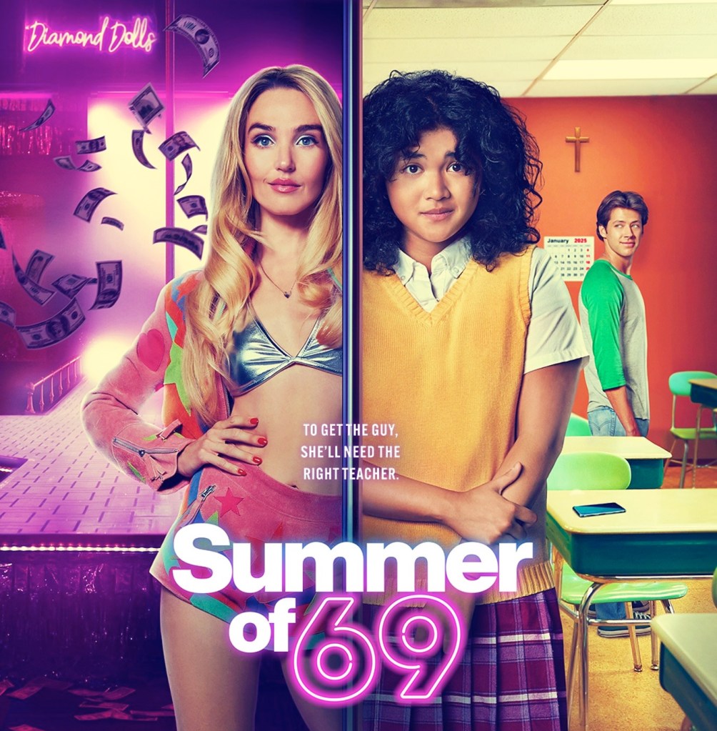 Summer of 69 -elokuvan juuliste, jossa elokuvan päähenkilöt Santa Monica ja Abby ovat etualalla. Santa Monican taustalla nähdään valaistu strippilava Diamond Dolls -klubilla ja Abbyn taustalla nähdään koululuokka ja hänen ihastuksensa kohde Max.